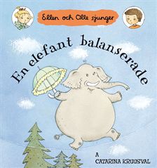 En elefant balanserade  Ellen och Olle sjunger